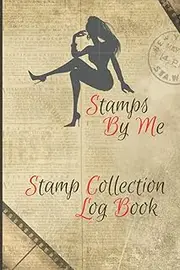 Stamps By Me Stamp Collection Log Book: For Crafters Who Buy Stamps for Cardmaking, Scrapbooking and Home Decor Projects