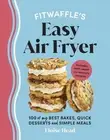 NEW BOOK Fitwaffle's Easy Air Fryer - 100 of my best bakes, quick desserts and s