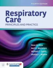 Respiratory Care : Principles and Practice by Dean R. Hess, William F. Galvin...