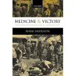 MEDICINE AND VICTORY: BRITISH MILITARY MEDICINE IN THE SECOND WORLD WAR