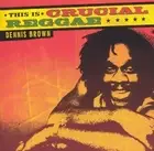 Dennis Brown - This Is Crucial Reggae - New Factory Sealed CD