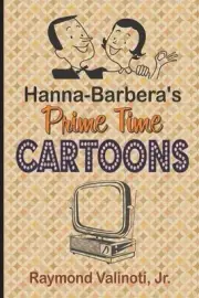 Hanna Barbera's Prime Time Cartoons by Raymond Valinoti, Jr (English) Paperback