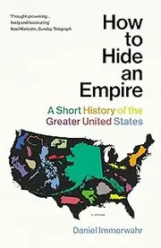 How to Hide an Empire: A Short History of the Greater United States