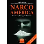 NARCOAMéRICA: DE LOS ANDES A MANHATTAN, 55 MIL KILóMETROS TRAS EL RASTRO DE LA COCAINA