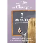 YOUR LIFE CAN CHANGE IN ONE MINUTE