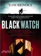 Black Watch: Liberating Europe and Catching Himmler - My Extraordinary WW2 With the Highland Division