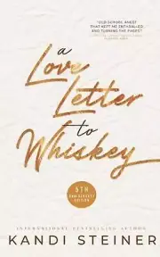 A Love Letter to Whiskey: 5th Anniversary Edition by Kandi Steiner (English) Pap