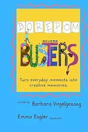 Boredom Busters: Turn everyday moments into creative memories.