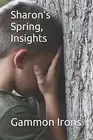 Sharon's Spring: Insights. by Irons, Gammon -Paperback