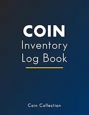 Coin Inventory Log Book: The Coin Collectors Workbook to Catalog, Record and Keep Track of your Coins | 122 pages | Large Print | 8.5x11 inches | Coin Collection Blue Book
