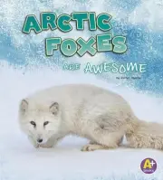 Arctic Foxes are Awesome by Jaclyn Jaycox (English) Hardcover Book