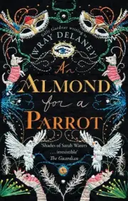 An Almond for a Parrot: The Gripping and Decadent Historical Page Turner by Sall