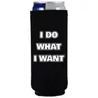 I Do What I Want Slim Can Coolie; Compatible with Ultra, Skinny