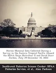 Marine Mammal Data Collected During a Survey in the Eastern Tropical Pacific Aboard the Noaa Ships McArthur II and David Starr Jordan, July 29-Decembe