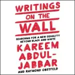 WRITINGS ON THE WALL: SEARCHING FOR A NEW EQUALITY BEYOND BLACK AND WHITE