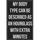 My Body Type Can Be Described as an Hourglass With Extra Minutes: College Ruled Notebook - Novelty Lined Journal - Gift Card Alternative - Perfect Kee