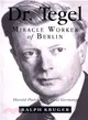 Dr. Tegel, Miracle Worker of Berlin ― Harald Poelchau in Nazi Germany