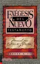 Exegesis del Nuevo Testamento/ Exergesis of the New Testament ─ Manual Para Estudiantes Y Pastores