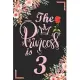 The Princess Is 3: 3rd Birthday & Anniversary Notebook Flower Wide Ruled Lined Journal 6x9 Inch ( Legal ruled ) Family Gift Idea Mom Dad