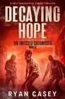 Decaying Hope: A Post Apocalyptic Zombie Thriller by Ryan Casey Paperback Book