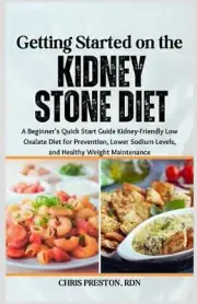 Getting Started on the Kidney Stone Diet: A Beginner's Quick Start Guide Kidney-