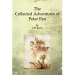 THE COLLECTED ADVENTURES OF PETER PAN: PETER PAN IN KENSINGTON GARDENS / PETER PAN AND WENDY / PETER PAN