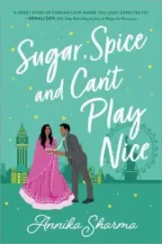 Sugar, Spice, and Can't Play Nice (Chai Masala Club, 2) by