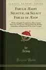 Fabulae AEsopi Selectae, or Select Fables of AEsop Aesop Paperback Book