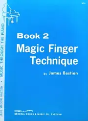 Magic Finger Technique - Book 2 - Music Through the Piano - Jane Smisor Bastien