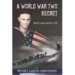 A WORLD WAR TWO SECRET: GLENN P. LARSON AND THE U-505