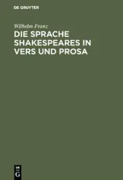 Die Sprache Shakespeares in Vers und Prosa: Unter Berucksichtigung Des Amerikani