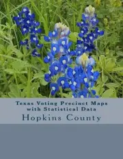 Texas Voting Precinct Maps with Statistical Data: Hopkins County by Stephen D. D