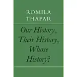 OUR HISTORY, THEIR HISTORY, WHOSE HISTORY?