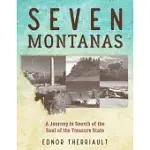 SEVEN MONTANAS: A JOURNEY IN SEARCH OF THE SOUL OF THE TREASURE STATE