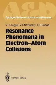 Resonance Phenomena in Electron-Atom Collisions by Vladimir I. Lengyel (English)