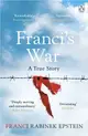 Franci's War：The incredible true story of one woman's survival of the Holocaust