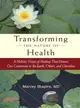 Transforming the Nature of Health ─ A Holistic Vision of Healing That Honors Our Connection to the Earth, Others, and Ourselves