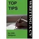 Top Tips: Writing a Cv/Resume: Follow These Tips and Increase Your Chance of Getting an Interview by 1000%