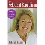 THE RELUCTANT REPUBLICAN: MY FIGHT FOR THE MODERATE MAJORITY