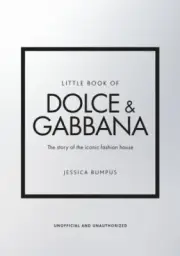 Little Book of Dolce & Gabbana: The story of the iconic fashion house (Little