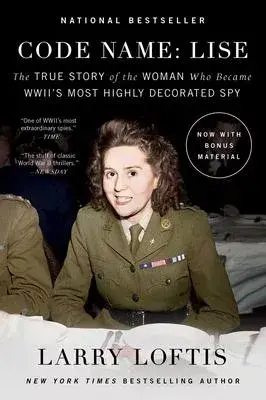 Code Name: Lise: The True Story of the Woman Who Became WWII’s Most Highly Decorated Spy