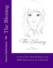 The Blessing: A Fairy Tale about Healing Grief by Anora Sutherland (English) Pap