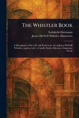 The Whistler Book by Sadakichi Hartmann [Paperback]