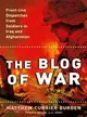 The Blog of War: Front-line Dispatches from Soldiers in Iraq and Afghanistan