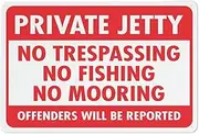 Private Jetty No Trespassing No Fishing No Mooring Sign 8"X12" Rust Free Aluminum Signs Outdoor, Metal Tin Sign For Home, Business, Yard