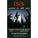 Isis Wants to Kill You: A Concise History of the World’s Most Terrifying Organization