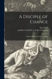 Dean - A Disciple of Chance an Eighteenth Century Love Story - New p - N555z