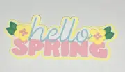 Hello Spring Title Die Cut Scrapbook Embellishment Card Making Junk Journal