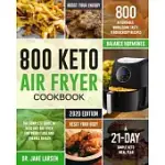 800 KETO AIR FRYER COOKBOOK: THE COMPLETE GUIDE OF KETO DIET AIR FRYER FOR WEIGHT LOSS AND OVERALL HEALTH- 800 AFFORDABLE WHOLESOME TASTY TENDERCRI