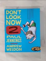 DON’T LOOK NOW 2_JENNINGS, PAUL/ WELDON, A【T7／兒童文學_AA6】書寶二手書